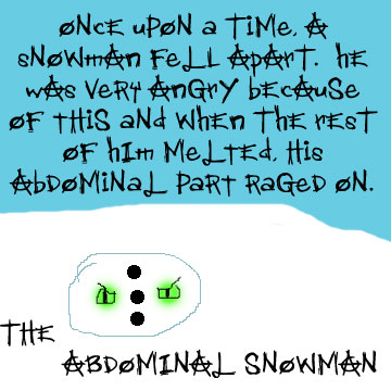 ABDOMINAL SNOWMAN!